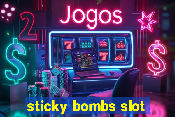 sticky bombs slot