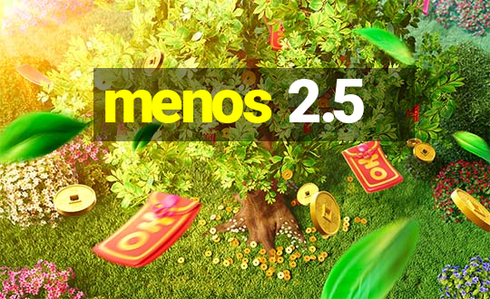 menos 2.5