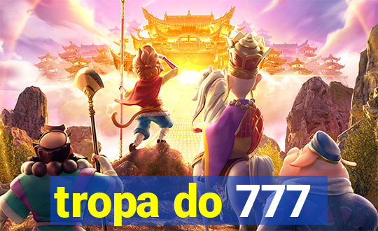 tropa do 777