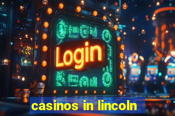 casinos in lincoln