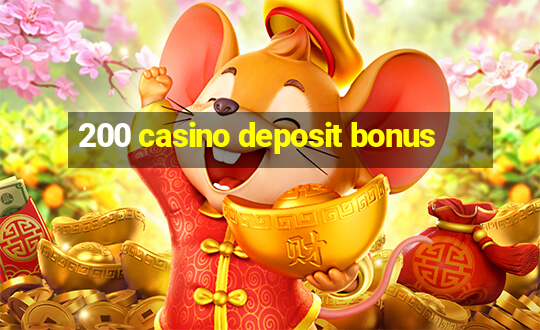 200 casino deposit bonus