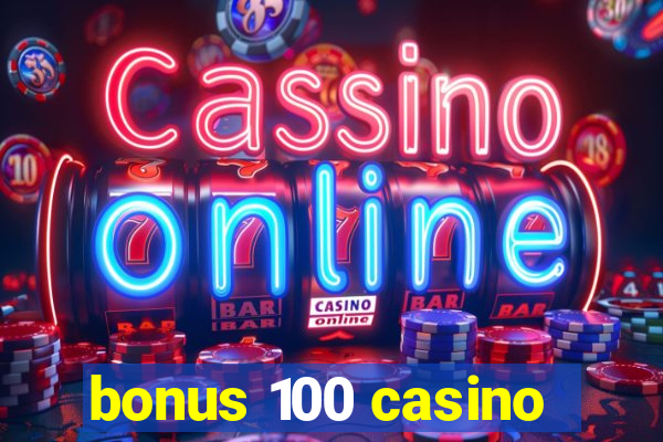 bonus 100 casino