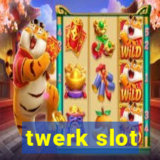 twerk slot