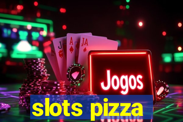 slots pizza