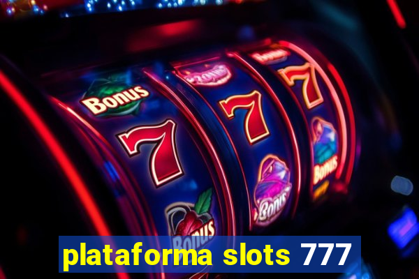 plataforma slots 777