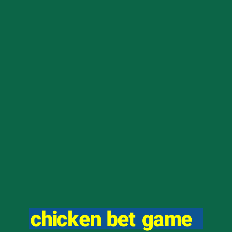 chicken bet game