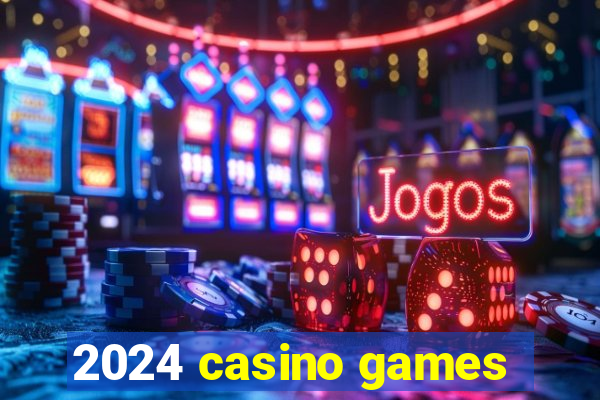 2024 casino games