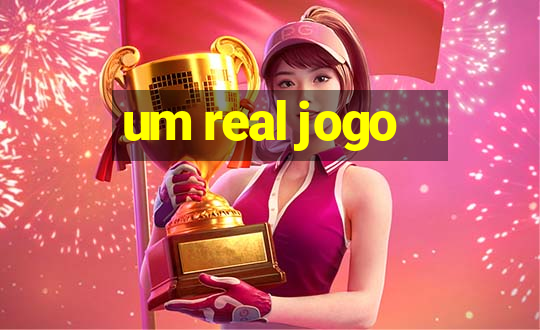 um real jogo