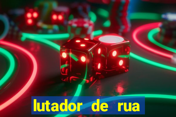 lutador de rua completo dublado