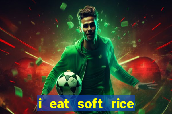 i eat soft rice in another world português