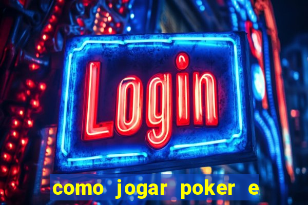 como jogar poker e ganhar dinheiro