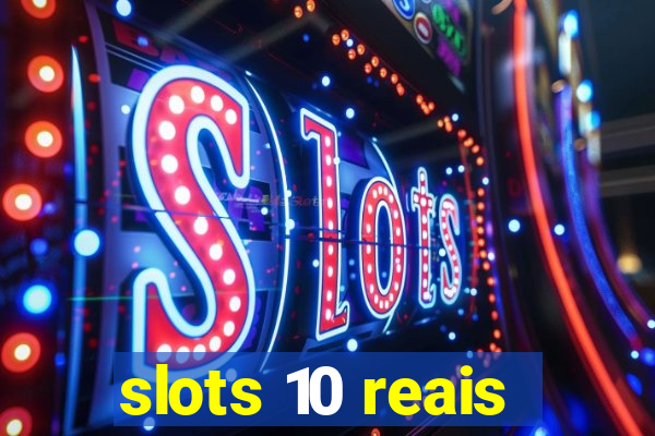 slots 10 reais