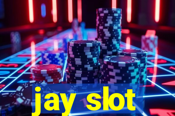 jay slot