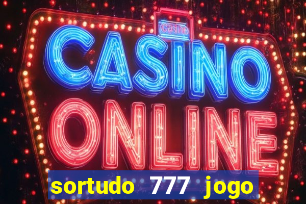 sortudo 777 jogo de cassino