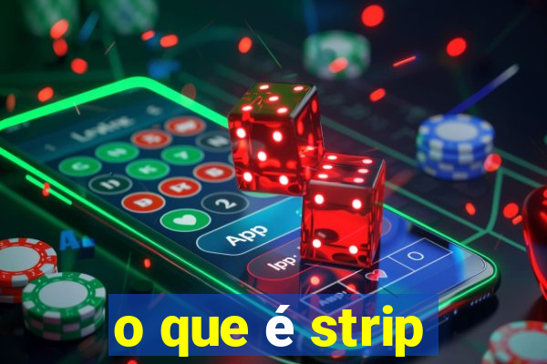 o que é strip