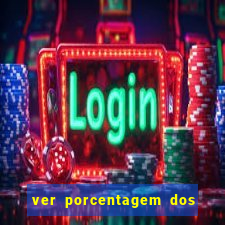 ver porcentagem dos jogos slots