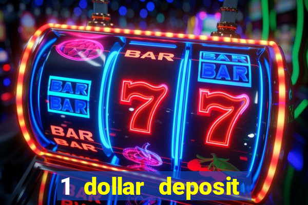 1 dollar deposit online casino