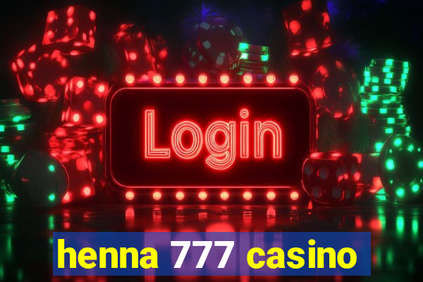 henna 777 casino