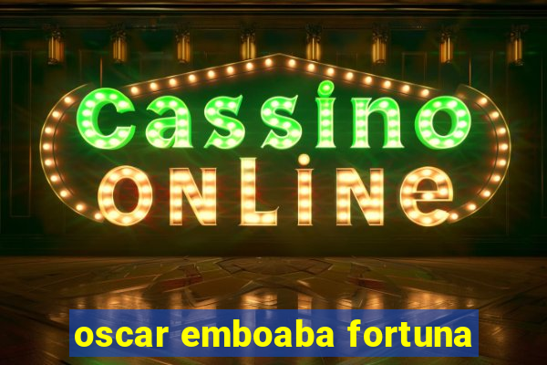 oscar emboaba fortuna