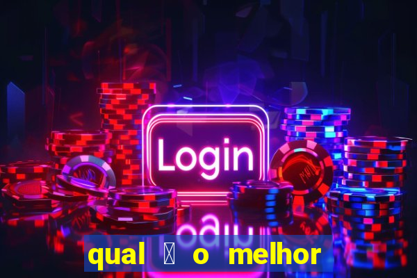 qual 茅 o melhor site de apostas