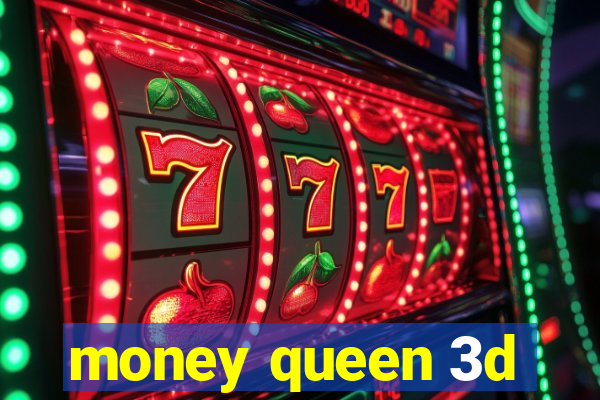 money queen 3d