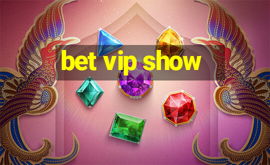 bet vip show