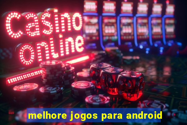 melhore jogos para android