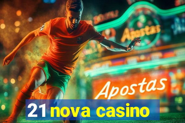 21 nova casino