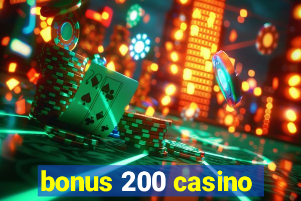 bonus 200 casino