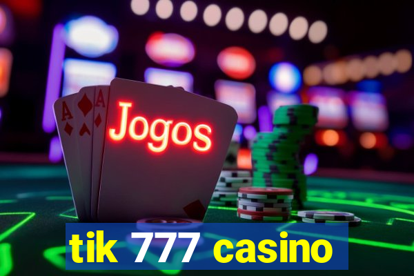 tik 777 casino