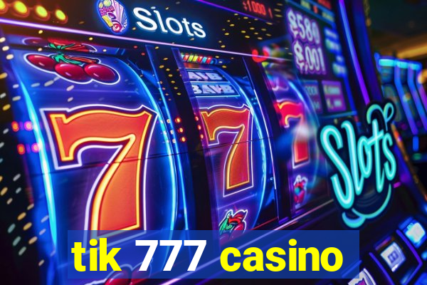 tik 777 casino