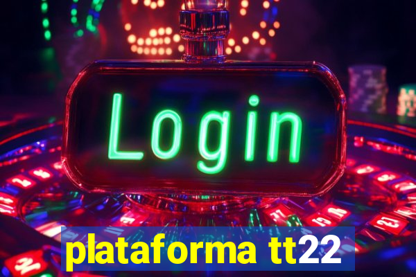 plataforma tt22