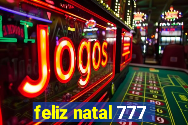 feliz natal 777