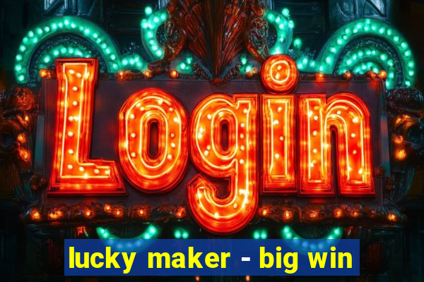 lucky maker - big win