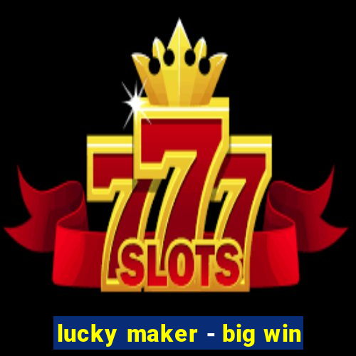 lucky maker - big win