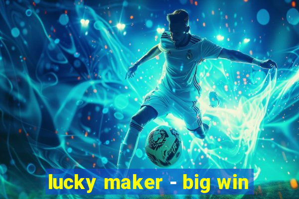 lucky maker - big win