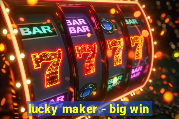 lucky maker - big win