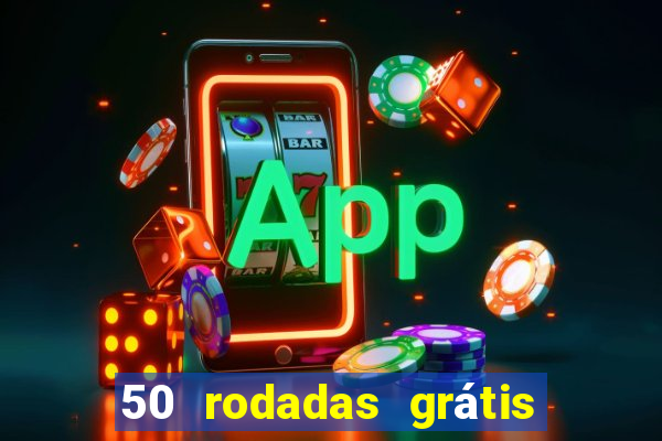 50 rodadas grátis no cadastro sem depósito