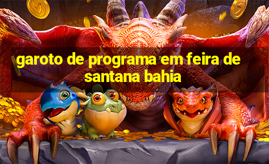 garoto de programa em feira de santana bahia