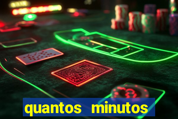 quantos minutos falta para terminar