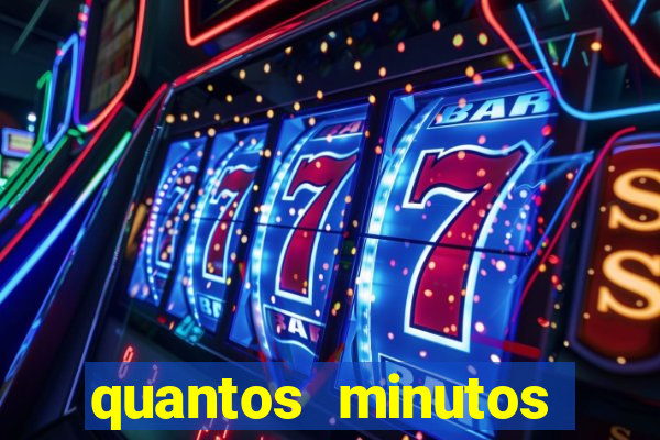 quantos minutos falta para terminar