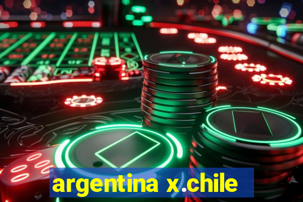 argentina x.chile