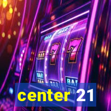 center 21