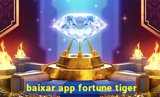 baixar app fortune tiger