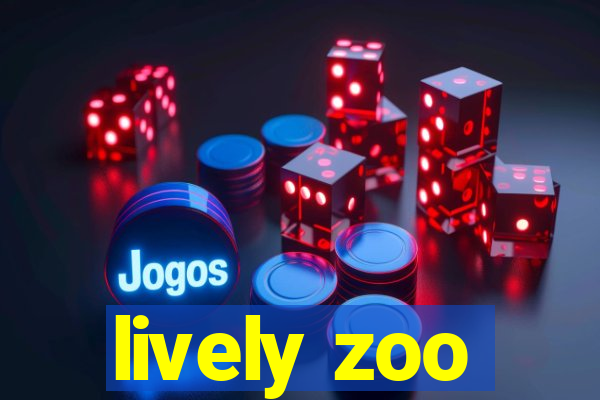 lively zoo