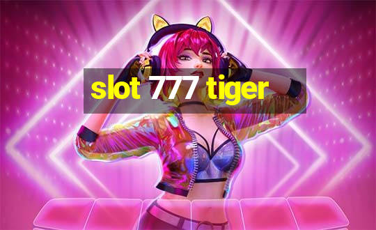 slot 777 tiger