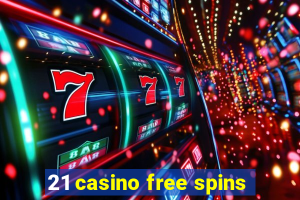 21 casino free spins