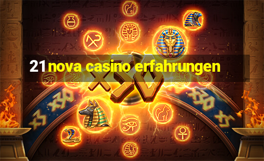 21 nova casino erfahrungen