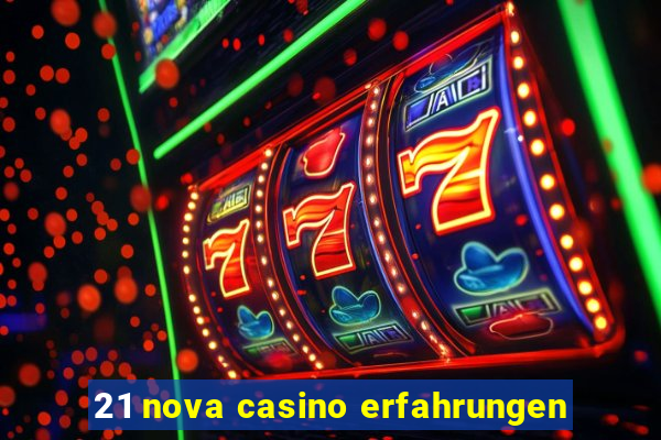 21 nova casino erfahrungen