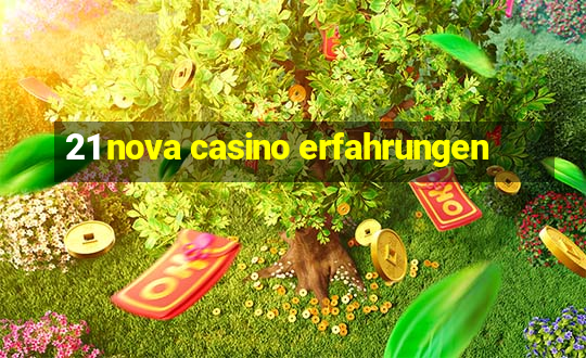 21 nova casino erfahrungen